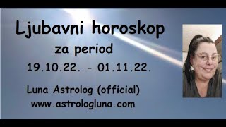 LJUBAVNI HOROSKOP ZA SVE ZNAKE od 191022 do 011122  Luna Astrolog official video [upl. by Koosis]