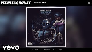 Peewee Longway  Top of the Bank Audio [upl. by Acirne169]