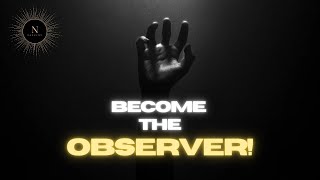 Become the Observer [upl. by Norvell658]