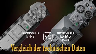 Olympus PEN EP7 vs Olympus OMD EM5 Mark III Ein Vergleich der technischen Daten [upl. by Ijic673]