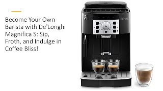 Become Your Own Barista with DeLonghi Magnifica S Sip Froth and Indulge in Coffee Bliss [upl. by Sterling]