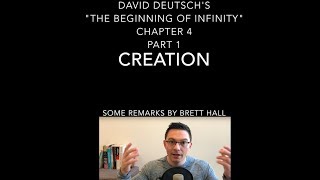 David Deutschs quotThe Beginning of Infinityquot Chapter 4 quotCreationquot Part 1 Some remarks by Brett Hall [upl. by Adnohser554]