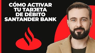 Cómo Activar Tu Tarjeta De Débito Del Banco Santander 2024 [upl. by Ehrenberg]