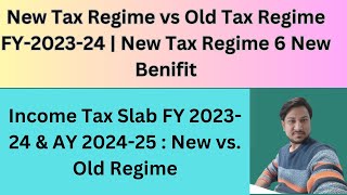 New Tax Regime Benefit New Tax Regime vs Old Tax RegimeNew Income Tax Slab FY 202324 amp AY 202425 [upl. by Marika]