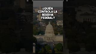 ¿Quién controla la Reserva Federal reservafederal estadosunidos shorts fed [upl. by Rettig865]