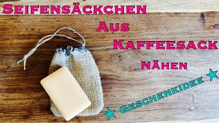 Seifensäckchen nähen aus Kaffeesack StoffrestenZero waste plastikfrei nachhaltig Upcycling Geschenk [upl. by Krusche]