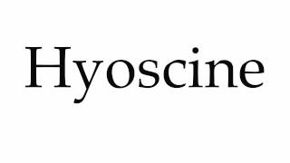 How to Pronounce Hyoscine [upl. by Dranrev862]