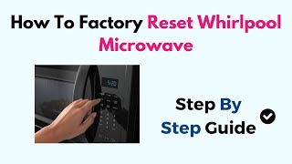 How To Factory Reset Whirlpool Microwave [upl. by Mayor]