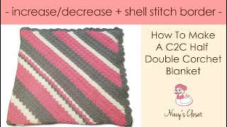 C2C Half Double Crochet Blanket  IncreaseDecrease  Shell Stitch Border [upl. by Samuella]