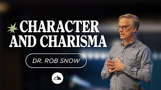 Character and Charisma  Dr Rob Snow  First Assembly Church [upl. by Enneillij]