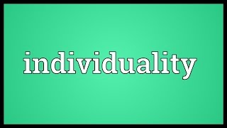 Individuality Meaning [upl. by Nyloc]