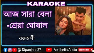 Aaj Shara Bela Karaoke  shreya  anupam  bohurupi  aesthetic audio  karaoke [upl. by Booker583]