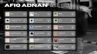 Afiq Adnan Playlist Album  PART 1 [upl. by Rafaelia]