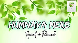 Humnava Mere  Speed Reverb Lofi song 🥀 Tranding Hindi Hits lofi music song 🌹song musiclove lofi [upl. by Dnalwor151]