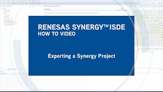 Exporting a Renesas Synergy™ Project [upl. by Aicilehp883]