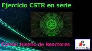 Ejercicio CSTR en serie  Ingenieria de Reactores Clase 30 [upl. by Eiduam]