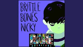 Brittle Bones Nicky  Slowed Down [upl. by Drhacir]