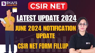 CSIR NET Latest Update 2024  CSIR NET June 2024 Notification  CSIR NET Form Fill Up 2024 [upl. by Wenn814]