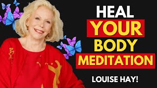 Heal Your Mind and Body with Louise Hay’s Guided Meditation [upl. by Averell]