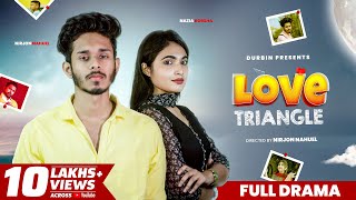 Love Triangle লাভ ট্রায়াঙ্গেল  Nirjon Nahuel  Nazia Borsha  Bangla New Natok 2023  DURBIN [upl. by Erdrich]