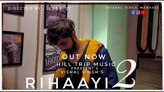 RIHAAYI 2  VISHAL SINGH  OFFICAL MUSIC VIDEO  2023 [upl. by Atinniuq]