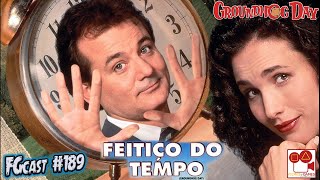 Feitiço do Tempo Groundhog Day  1993  FGcast 189 [upl. by Kiersten654]