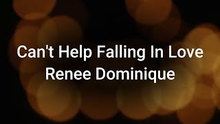 Renee Dominique  Cant Help Falling In Love Lyrics [upl. by Oinimreh307]