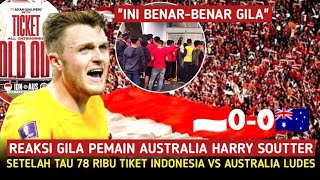 HEBOH SOUTTER SAMPAI BENGONG Tiket indonesia vs australia ludes terjual quotsuara gbk bakal mengerikanquot [upl. by Eniawed]