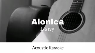 Lany  Alonica Acoustic Karaoke [upl. by Hsitirb]