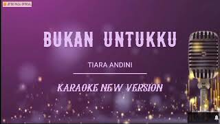 Tiara Andini  Bukan Untukku  Karaoke New Version [upl. by Cassandra369]