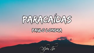 Paulo Londra  Paracaídas LETRAS 🎵 [upl. by Dicks]