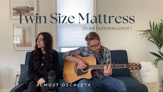 quotTwin Size Mattressquot  The Front Bottoms Cover by Almost Oscaleta [upl. by Mohr]