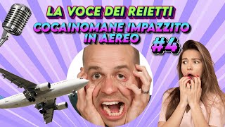 COCAINOMANE IMPAZZITO IN AEREO  La Voce dei Reietti 4 [upl. by Mohkos114]