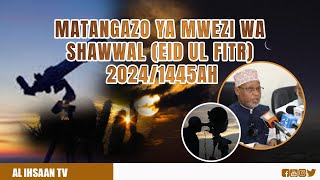 MOONSIGHTING  CHIEF KADHI  MATANGAZO YA MWEZI WA SHAWWAL EID UL FITR 20241445AH [upl. by Ridglea]