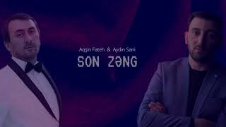 Aydın Sani amp Aqşin Fateh  SON ZƏNG [upl. by Attelocin]