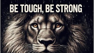 Be Tough Be Strong [upl. by Sylas]