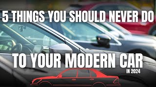 5 Things You Should NEVER Do To Your Modern Car in 2024 [upl. by Deland]