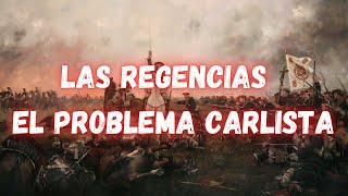 LAS REGENCIAS Y EL PROBLEMA CARLISTA 18331843 [upl. by Marola]