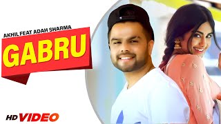 Gabru Official Video Akhil Feat Adah Sharma  Preet Hundal  Arvindr Khaira  Latest Punjabi Songs [upl. by Loralie]