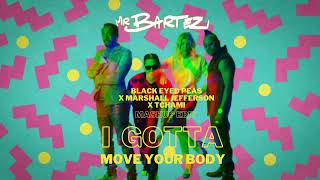 Black Eyed Peas x Tchami x Marshall Jefferson  I gotta move your body  Mr BARTEZ Mashup Edit [upl. by Luelle]