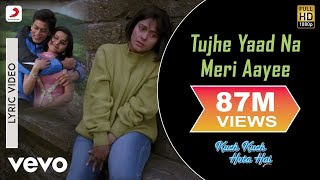 Tujhe Yaad Na Meri Aayee Lyric  Kuch Kuch Hota HaiShah Rukh KhanKajolUdit Narayan [upl. by Anahoj]