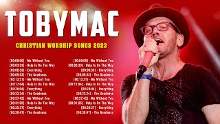 TobyMac  Greatest Hits  Best Christian Worship Songs  Top Praise Worship 2023 [upl. by Uchida]