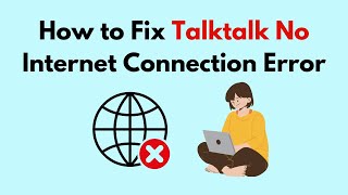 How to Fix Talktalk No Internet Connection Error [upl. by Alletse]