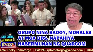 GABING TALAKAYAN 111424 GRUPO NINA BADOY MORALES AT MGA DDS NAPAHIYA NASERMUNAN NG QUADCOM [upl. by Coop]