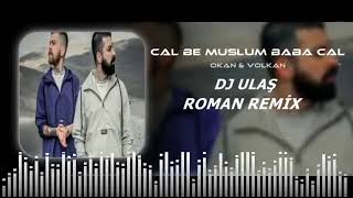 OKAN VOLKAN ÇAL BE MÜSLÜM BABA DJ ULAŞ ROMAN REMİX djulaş 2024romanhavası romanremix [upl. by Foote]