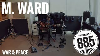 M Ward  Live  885FM  quotWar amp Peacequot [upl. by Acus]