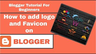 Blogger Tutorial for Beginners  How to add logo and Favicon on Blogger [upl. by Rosy]