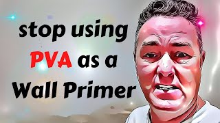 Painting DIYers Beware The Dangers of Using PVA as a Primer [upl. by Kraus899]