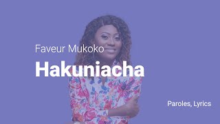 Faveur Mukoko  Hakuniacha Lyrics [upl. by Neville]