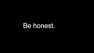 Be honest [upl. by Pacificia]